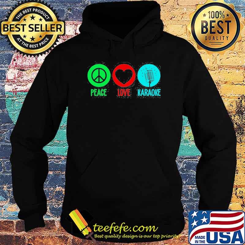 Peace Love karaoke s Hoodie Peace Love karaoke s Hoodie