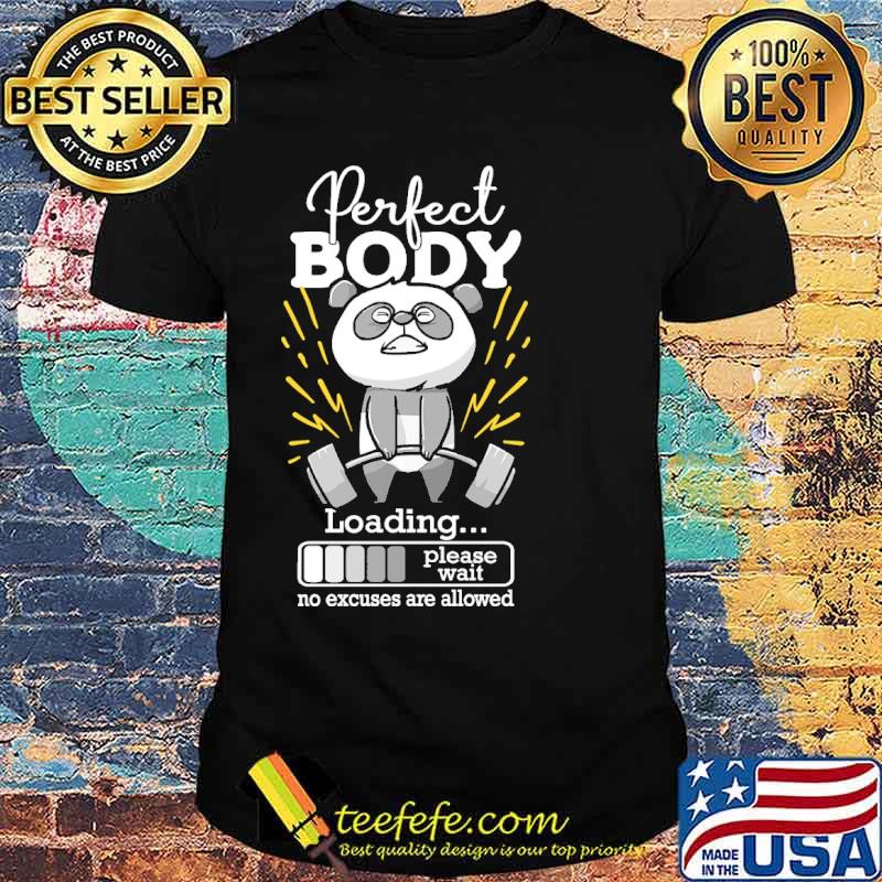 Perfect body loading please wait no excuses are allowed panda weight lifting shirt