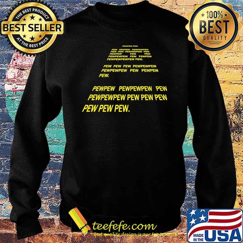 Pew Pew Pew Shirt Sweater Pew Pew Pew Shirt Sweater