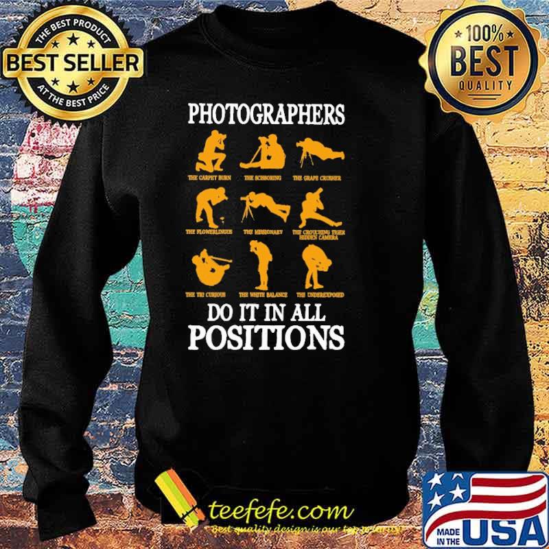 Photographers Do It In Al Position Shirt Sweater Photographers Do It In Al Position Shirt Sweater