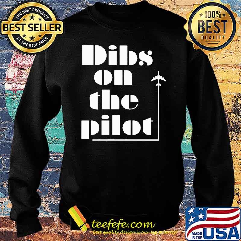 Pilot Dibs On The Pilot Shirt Sweater Pilot Dibs On The Pilot Shirt Sweater