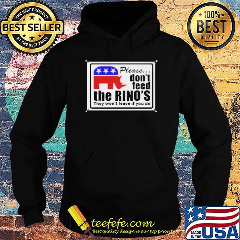 Please dont feed the rinos they wont leave if you do s Hoodie Please dont feed the rinos they wont leave if you do s Hoodie