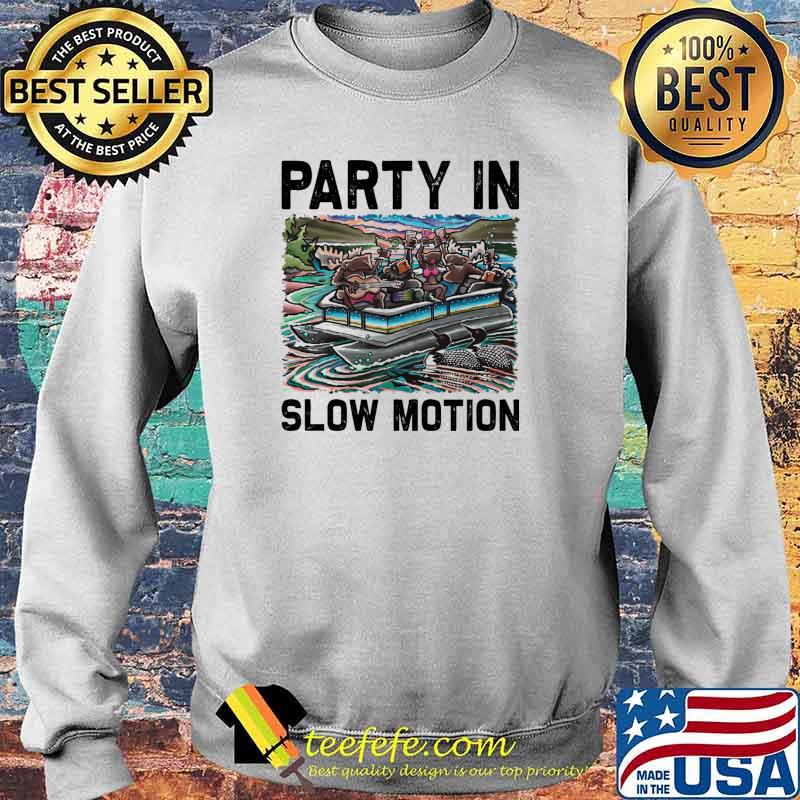 Pontoon Party In Slow Motion Shirt Sweater Pontoon Party In Slow Motion Shirt Sweater
