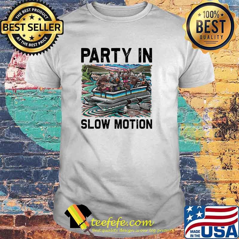 Pontoon Party In Slow Motion Shirt Pontoon Party In Slow Motion Shirt