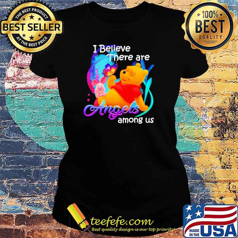 Pooh and Piglet I believe there are angels among us Shirt Ladies tee Pooh and Piglet I believe there are angels among us Shirt Ladies tee