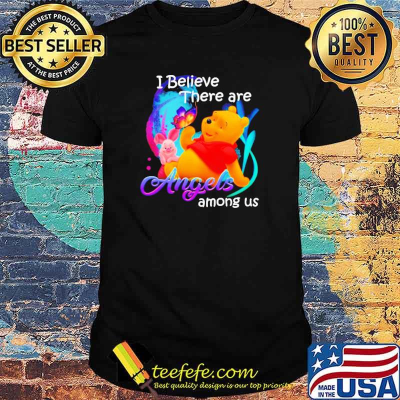 Pooh and Piglet I believe there are angels among us Shirt