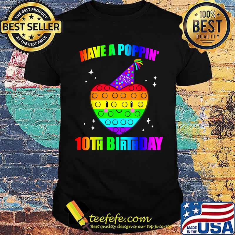 Pop It Birthday Have A Poppin 10th Birthday LGBT T-Shirt
