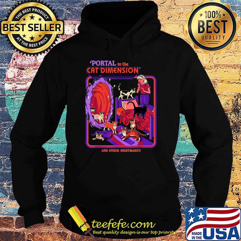 Portal To The Cat Dimension And Other Nightmaresi T-Shirt Hoodie Portal To The Cat Dimension And Other Nightmaresi T-Shirt Hoodie