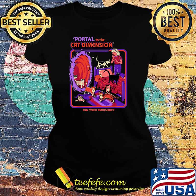 Portal To The Cat Dimension And Other Nightmaresi T-Shirt Ladies tee Portal To The Cat Dimension And Other Nightmaresi T-Shirt Ladies tee