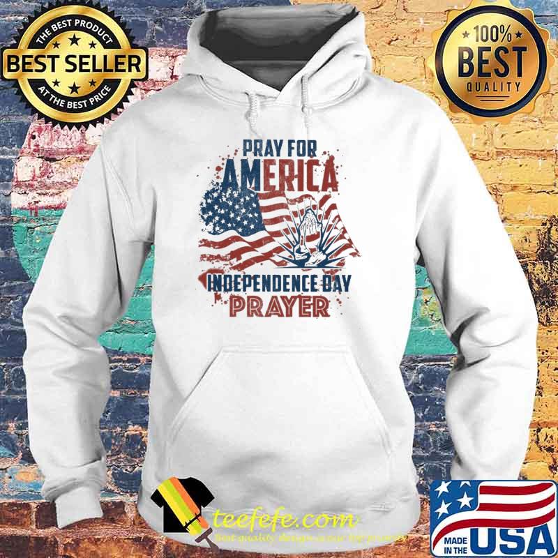 Pray for america indepedence day prayer usa flag s Hoodie Pray for america indepedence day prayer usa flag s Hoodie