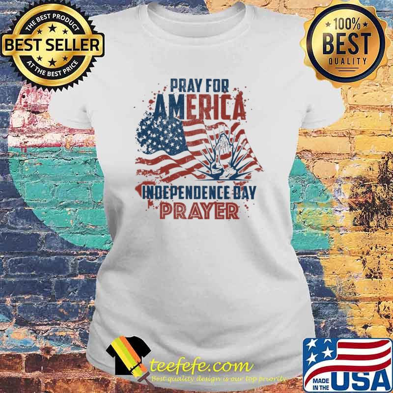 Pray for america indepedence day prayer usa flag s Laides tee Pray for america indepedence day prayer usa flag s Laides tee