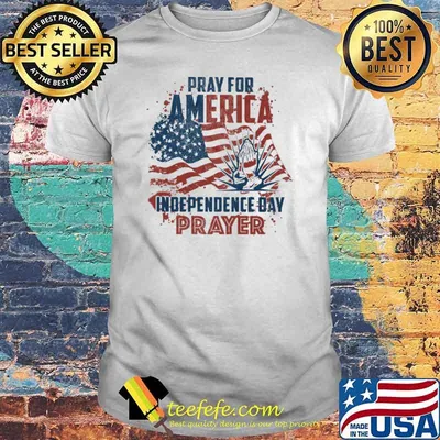 Pray for america indepedence day prayer usa flag shirt