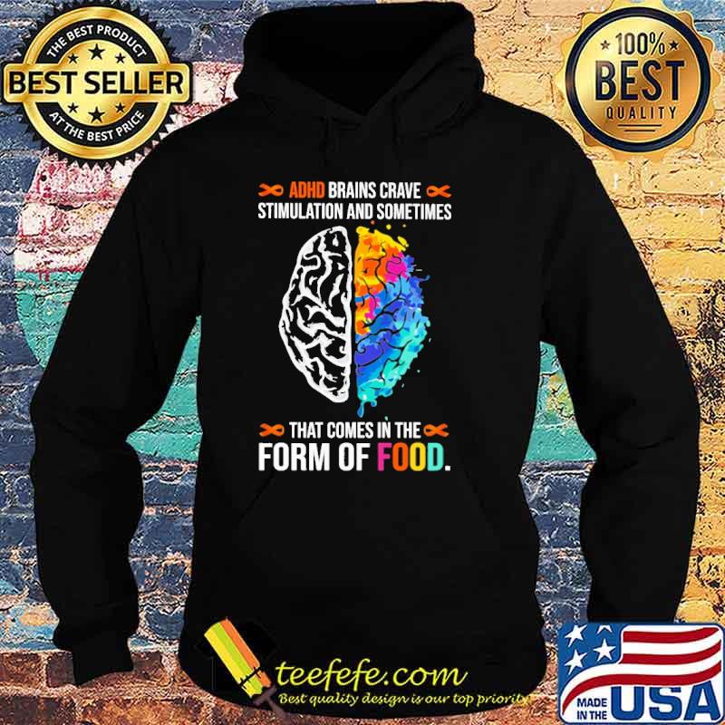 Premium aDHD Brains Crave Stimulation And Sometimes That Comes In The Form of Foot Watercolor Shirt Hoodie Premium aDHD Brains Crave Stimulation And Sometimes That Comes In The Form of Foot Watercolor Shirt Hoodie