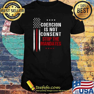 Premium coercion is Not Consent Stop The Mandates Anti-Vaccination American Flag T-Shirt