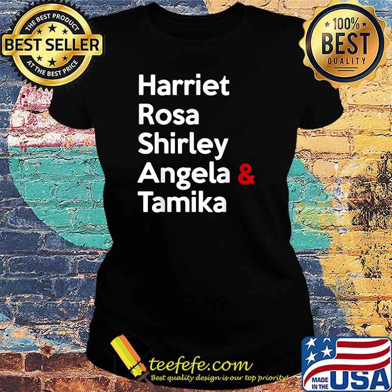 Premium harriet Rosa Shirley Angela & Tamika Name T-Shirt Ladies tee Premium harriet Rosa Shirley Angela & Tamika Name T-Shirt Ladies tee