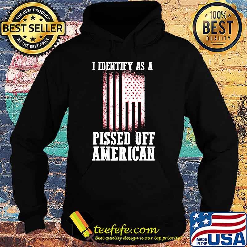 Premium i Identify As A Pissed Off American flag T-s Hoodie Premium i Identify As A Pissed Off American flag T-s Hoodie