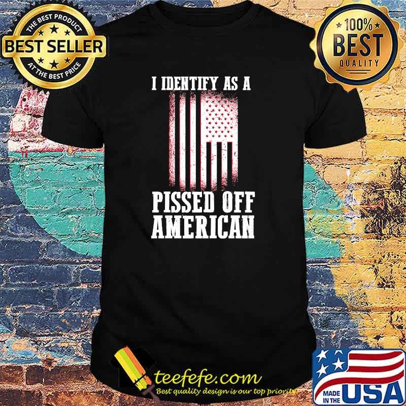 Premium i Identify As A Pissed Off American flag T-shirt Premium i Identify As A Pissed Off American flag T-shirt