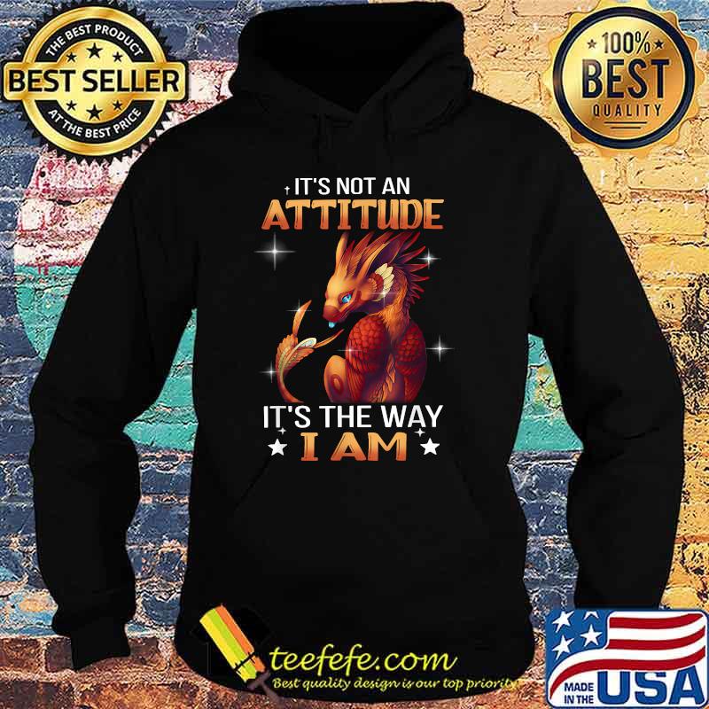 Premium it’s Not An Attitude It’s The W.a.y I Am Cool Dragon T-Shirt Hoodie Premium it’s Not An Attitude It’s The W.a.y I Am Cool Dragon T-Shirt Hoodie