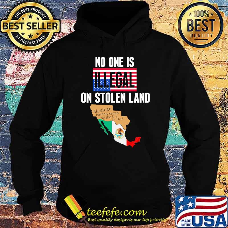 Premium no one is illegal on stolen land mexican territory seized by the US in 1848 american flag s Hoodie Premium no one is illegal on stolen land mexican territory seized by the US in 1848 american flag s Hoodie