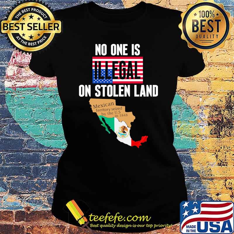 Premium no one is illegal on stolen land mexican territory seized by the US in 1848 american flag s Ladies tee Premium no one is illegal on stolen land mexican territory seized by the US in 1848 american flag s Ladies tee