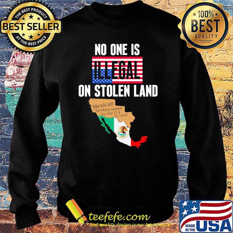 Premium no one is illegal on stolen land mexican territory seized by the US in 1848 american flag s Sweater Premium no one is illegal on stolen land mexican territory seized by the US in 1848 american flag s Sweater