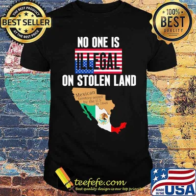 Premium no one is illegal on stolen land mexican territory seized by the US in 1848 american flag shirt
