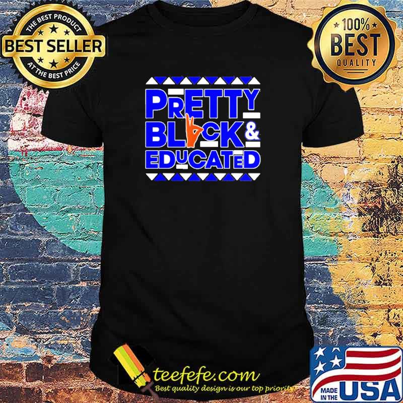 Pretty black and educated shirt