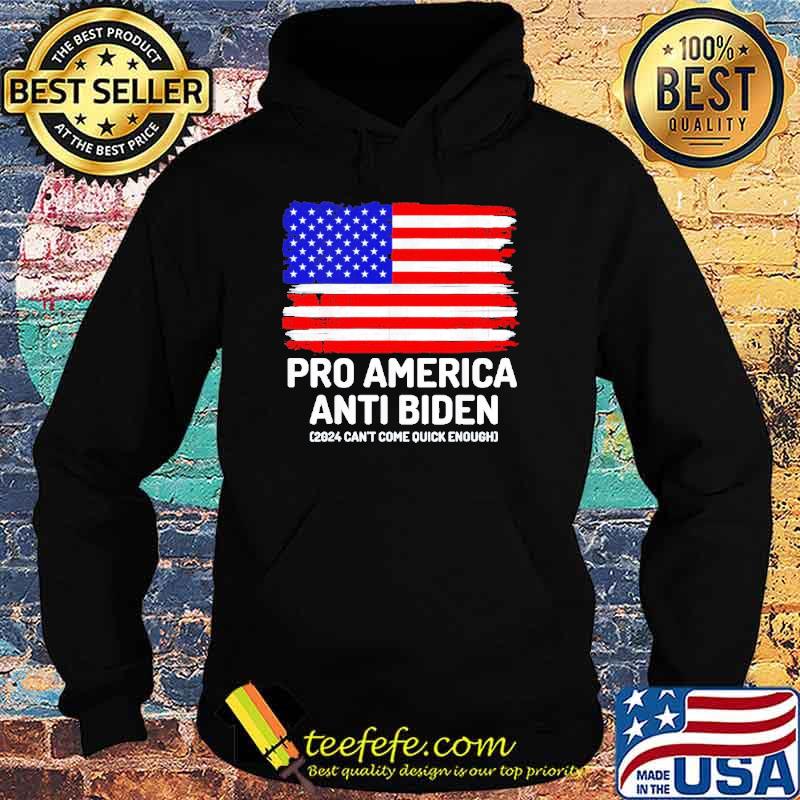 Pro America Anti Biden American flag 2024 can’t come quick enough s Hoodie Pro America Anti Biden American flag 2024 can’t come quick enough s Hoodie