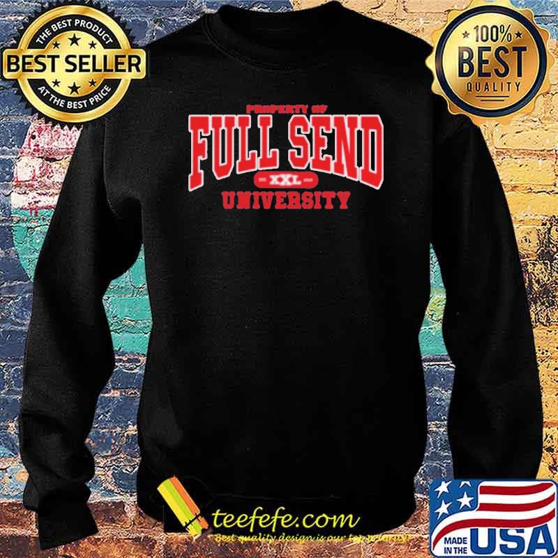 Property Of Full Send University Shirt Sweater Property Of Full Send University Shirt Sweater