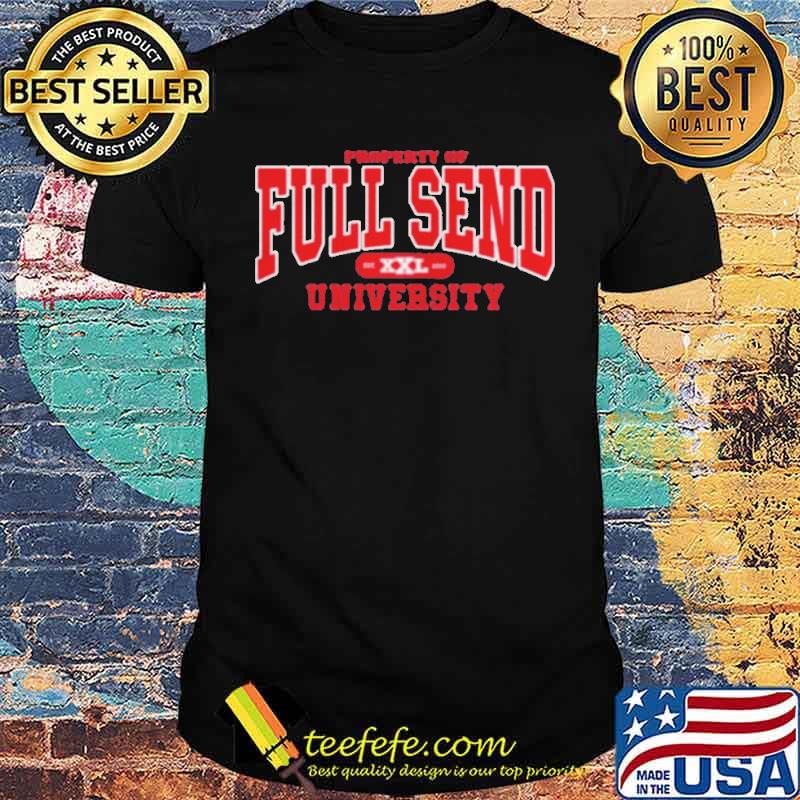 Property Of Full Send University Shirt Property Of Full Send University Shirt