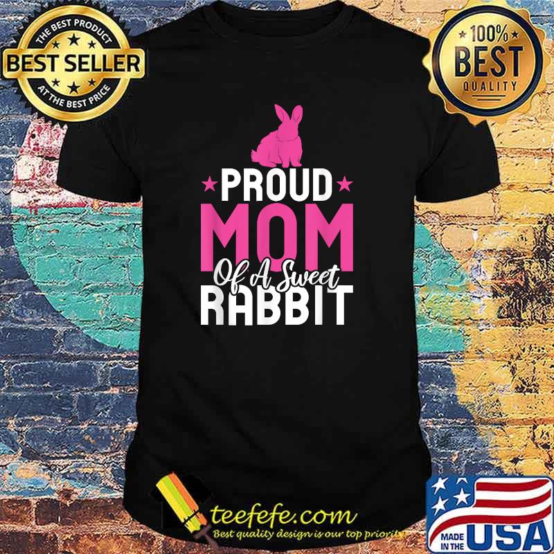 Proud Mom of a sweet Rabbit Cute Rabbit Lover T-Shirt