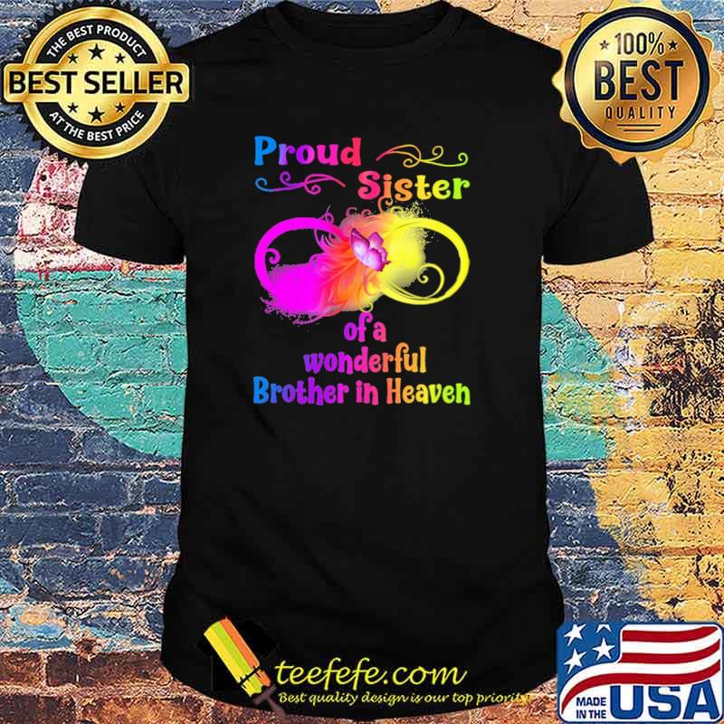 Proud sister of a wonderful brother in Heaven colors shirt