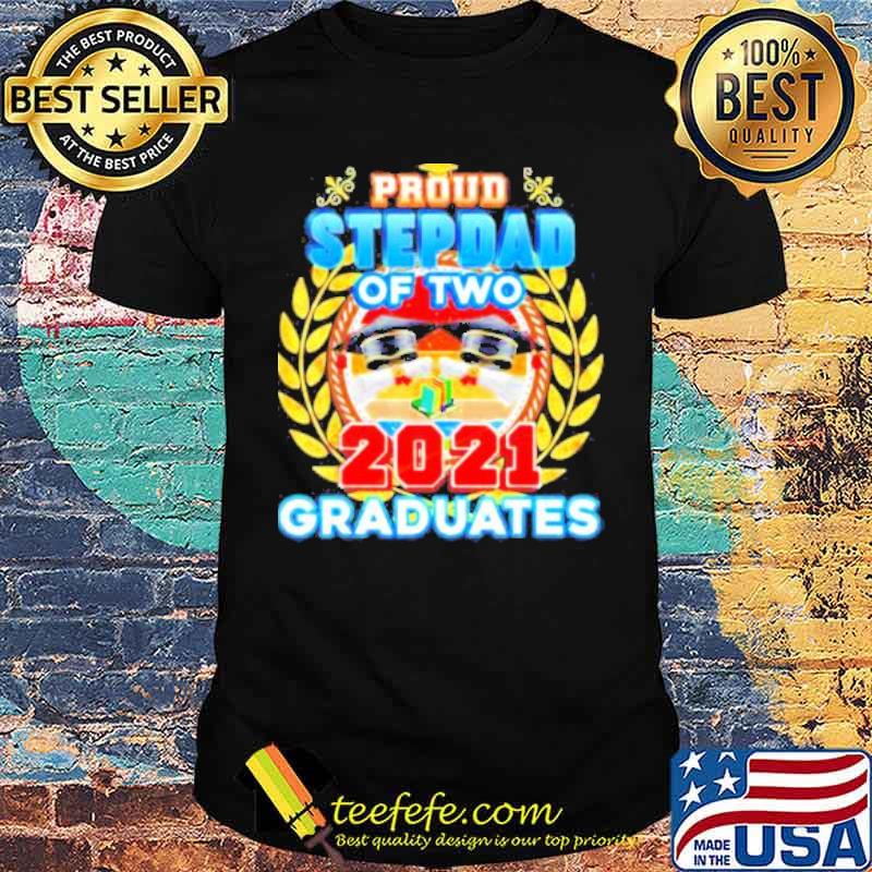 Proud stepdad of two 2021 graduates last day school graduate shirt