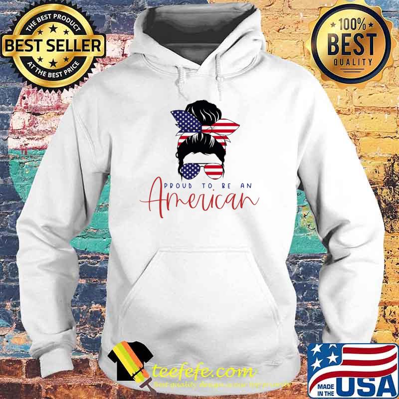 Proud to be an American Messy Bun Shirt Hoodie Proud to be an American Messy Bun Shirt Hoodie