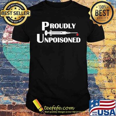 Proudly unpoisoned vaccine shirt