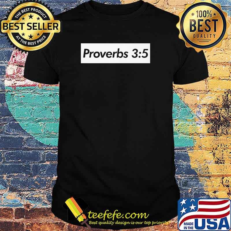 PROVERBS 3 5 LIFE VERSE shirt PROVERBS 3 5 LIFE VERSE shirt