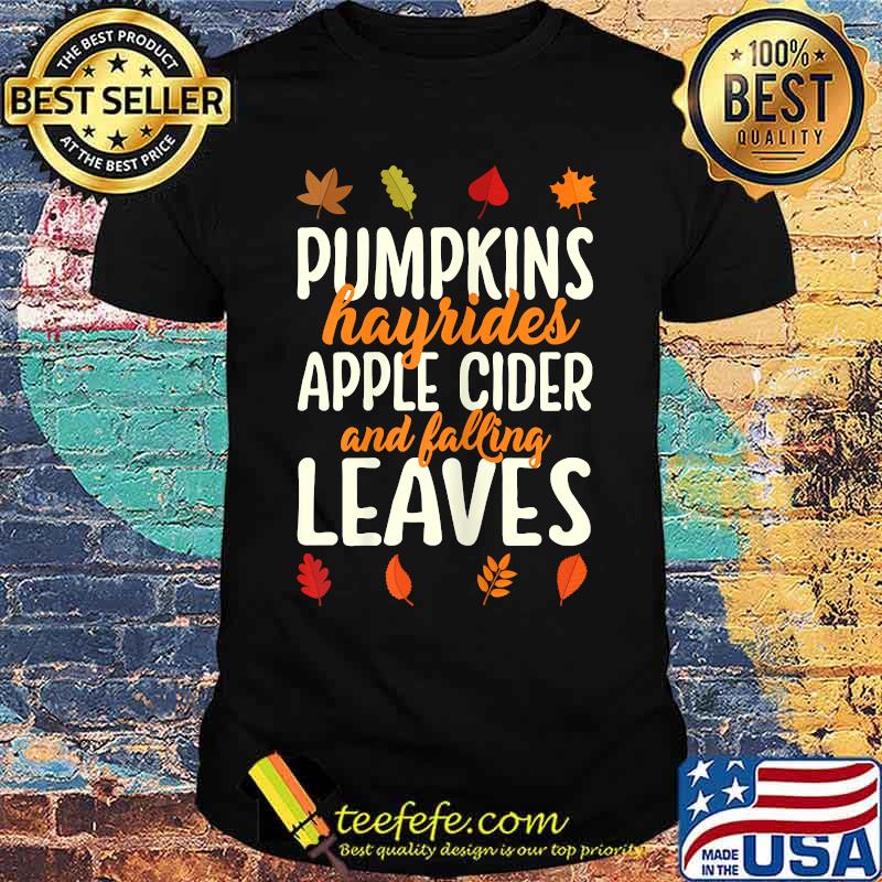 Pumkins Hayrides Apple Cider And Falling Leaves T-Shirt