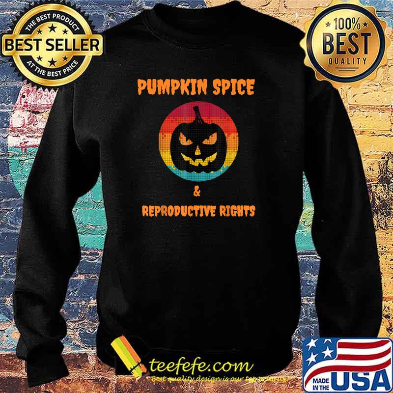 Pumpkin Spice And Reproductive Rights Fall scary pumpkin Halloween T-Shirt Sweater Pumpkin Spice And Reproductive Rights Fall scary pumpkin Halloween T-Shirt Sweater