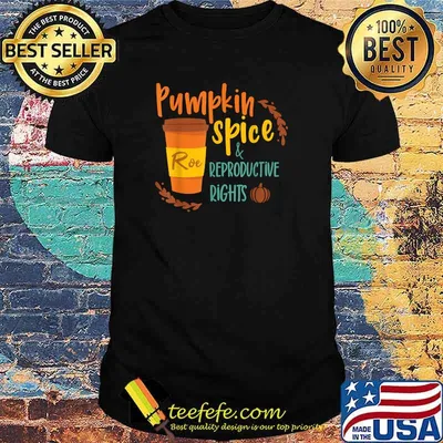 Pumpkin Spice and Reproductive Rights T-Shirt