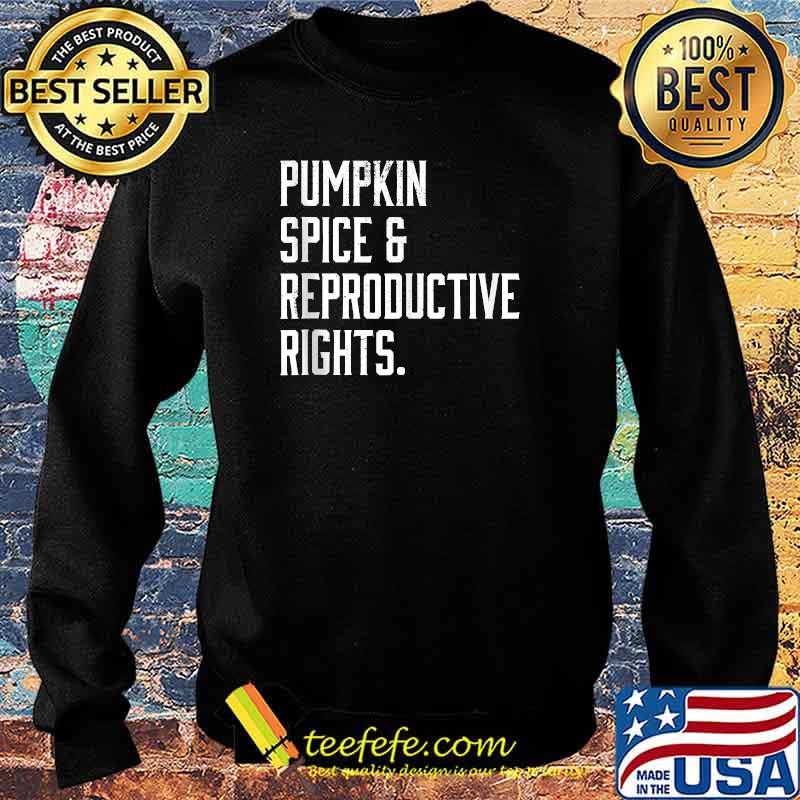 Pumpkin Spice & Reproductive Rights Fall Feminist Pro Choice T-s Sweater Pumpkin Spice & Reproductive Rights Fall Feminist Pro Choice T-s Sweater