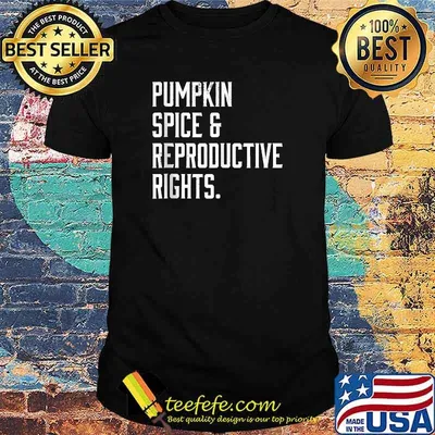 Pumpkin Spice & Reproductive Rights Fall Feminist Pro Choice T-shirt