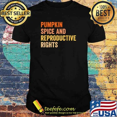 Pumpkin Spice Reproductive Rights Feminist Pro Choice T-Shirt