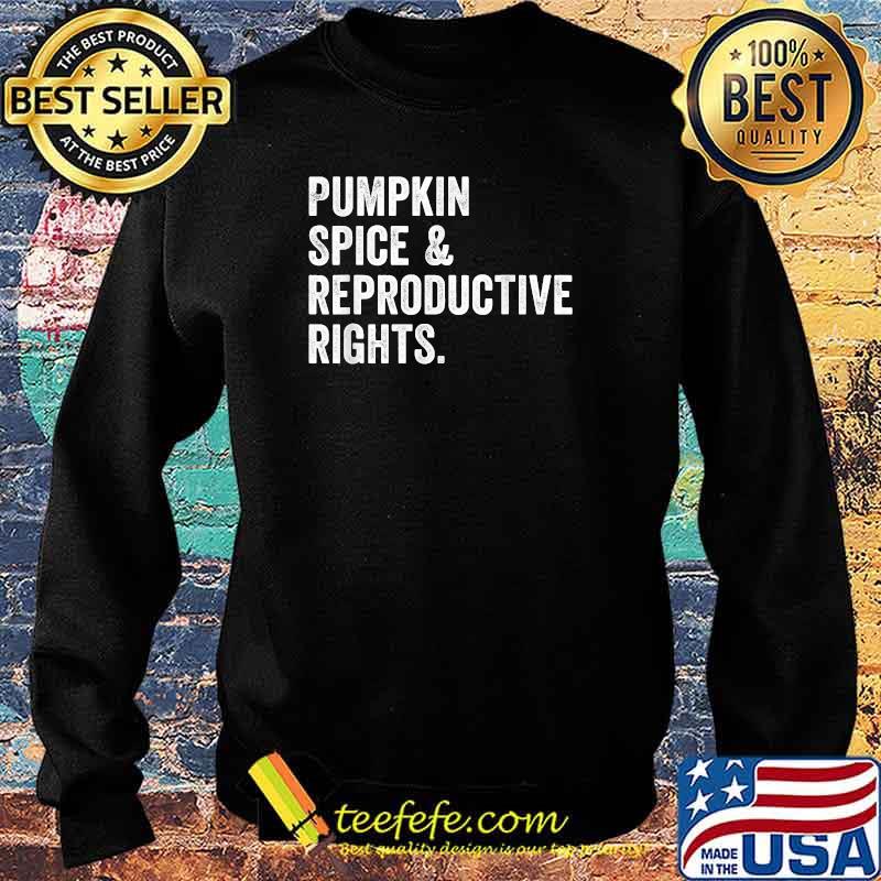 Pumpkin Spice Reproductive Rights Feminist T-Shirt Sweater Pumpkin Spice Reproductive Rights Feminist T-Shirt Sweater