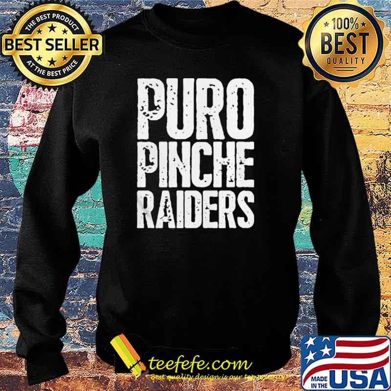 Puro Pinche Raiders Shirt Sweater Puro Pinche Raiders Shirt Sweater