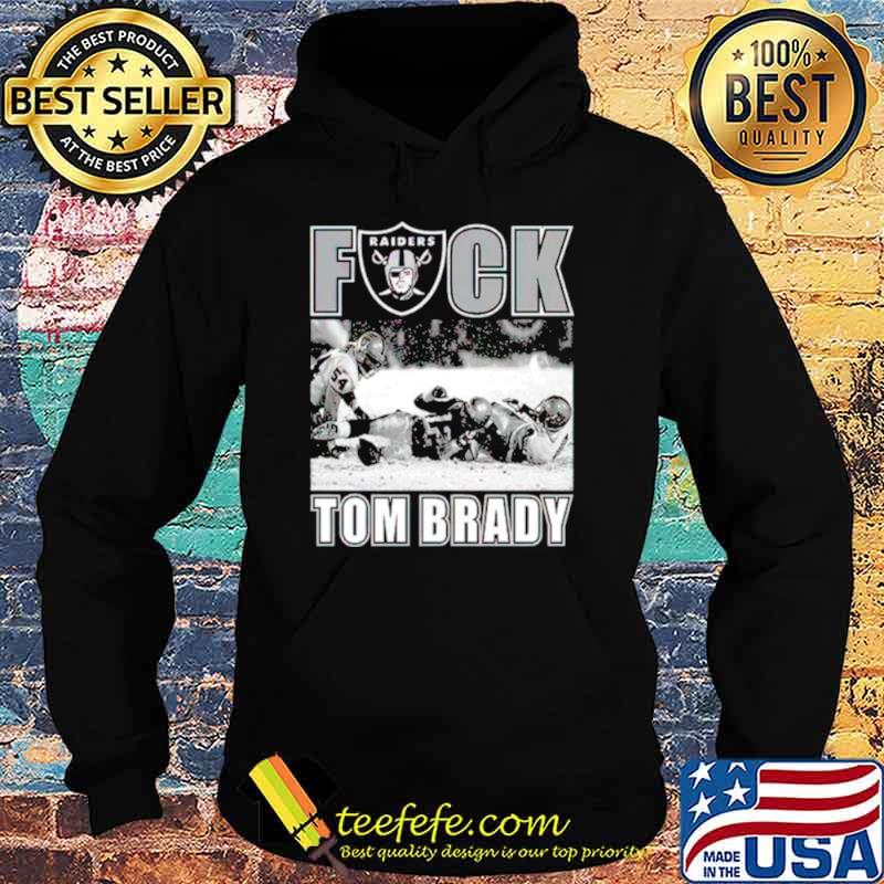 Raiders fuck Tom Brady s Hoodie Raiders fuck Tom Brady s Hoodie