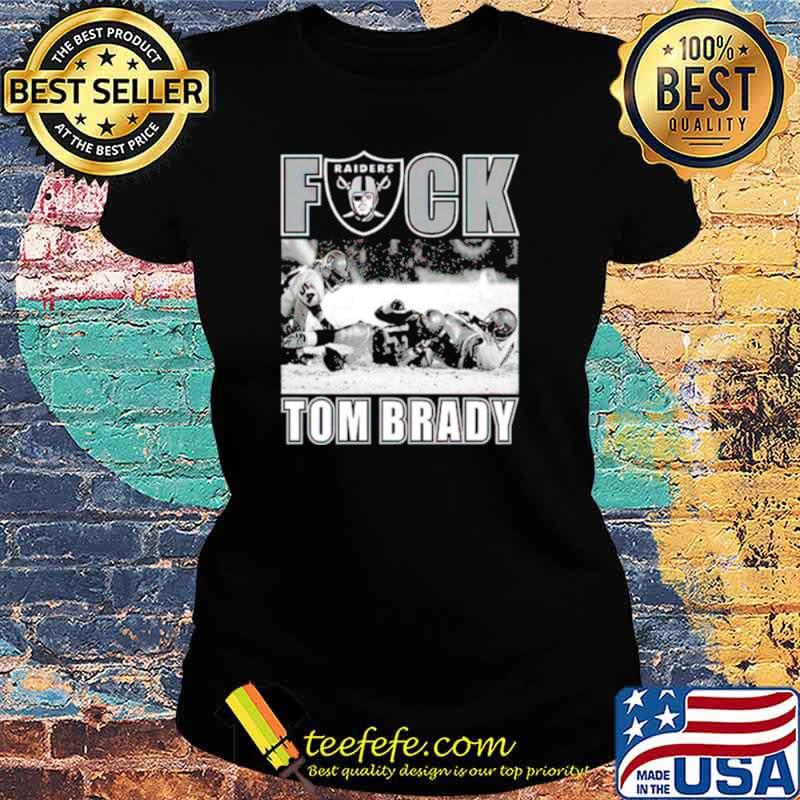 Raiders fuck Tom Brady s Ladies tee Raiders fuck Tom Brady s Ladies tee