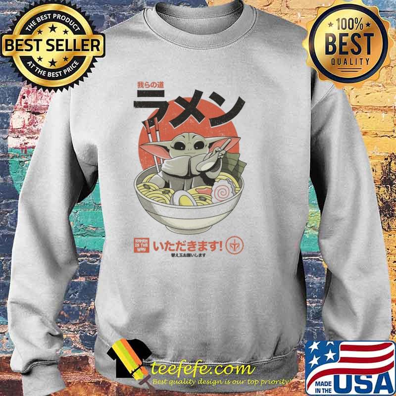 RAMEN IS-THE WAY Baby Yoda Grogu Japanese Star Wars Shirt Sweater RAMEN IS-THE WAY Baby Yoda Grogu Japanese Star Wars Shirt Sweater