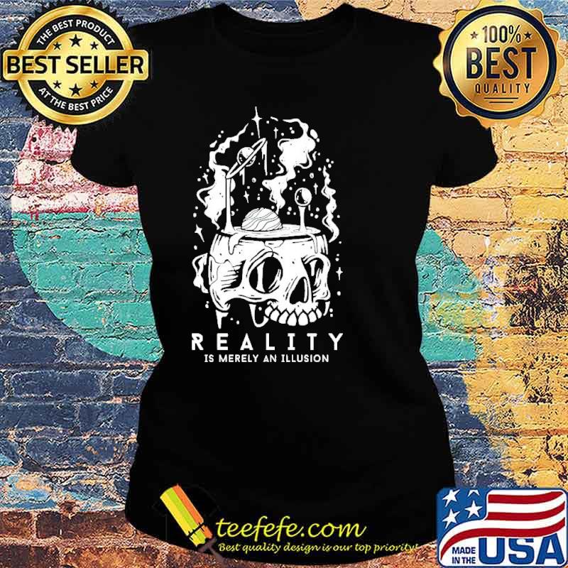 Reality is merely an illusion s Ladies tee Reality is merely an illusion s Ladies tee