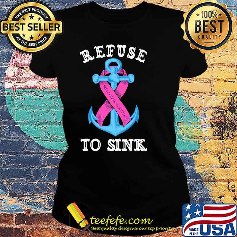 Refuse To Sink Breast Cancer Awareness Shirt Ladies tee Refuse To Sink Breast Cancer Awareness Shirt Ladies tee