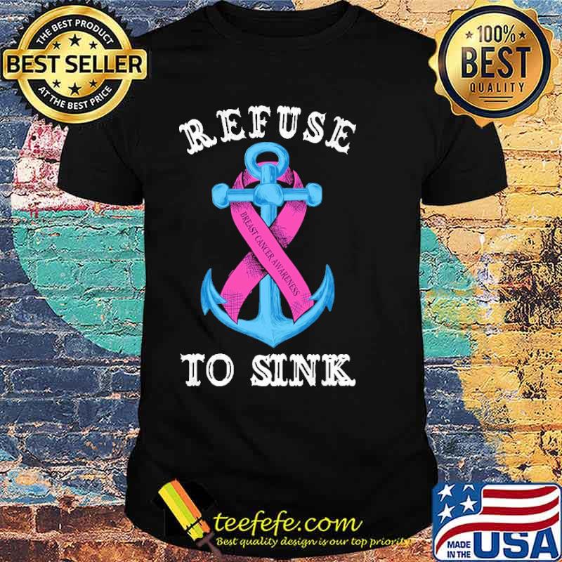 Refuse To Sink Breast Cancer Awareness Shirt Refuse To Sink Breast Cancer Awareness Shirt